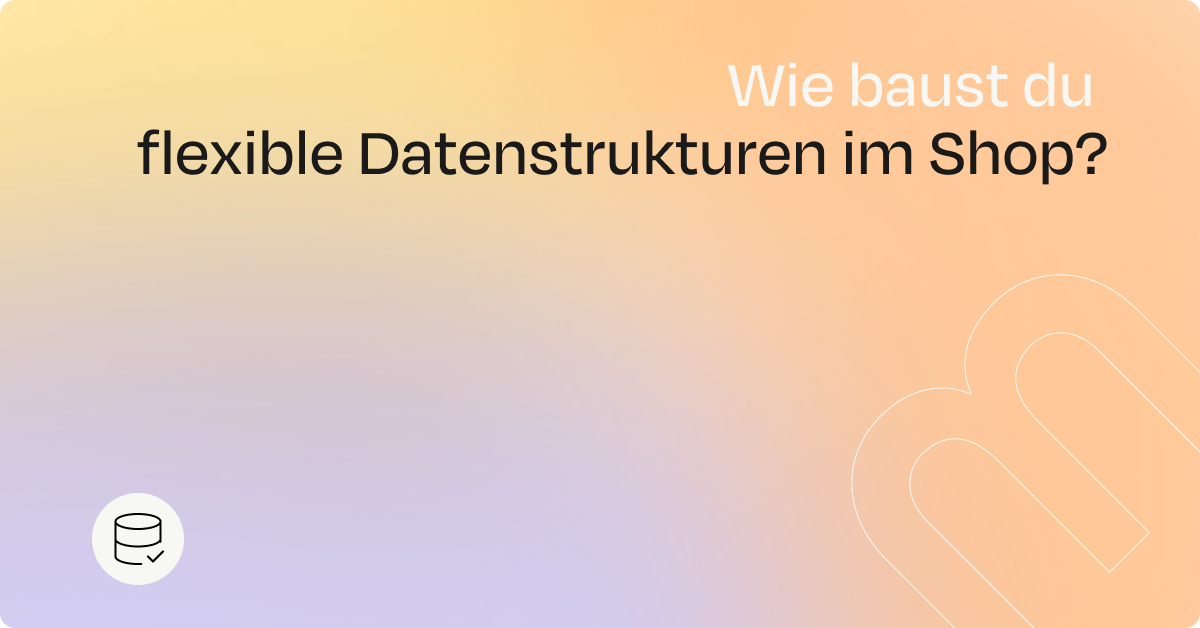 Shopify-Metafelder und Metaobjekte optimal für deinen Shopify-Shop nutzen