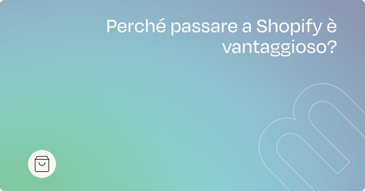 Migrazione negozio a Shopify – Il prossimo passo per il tuo business
